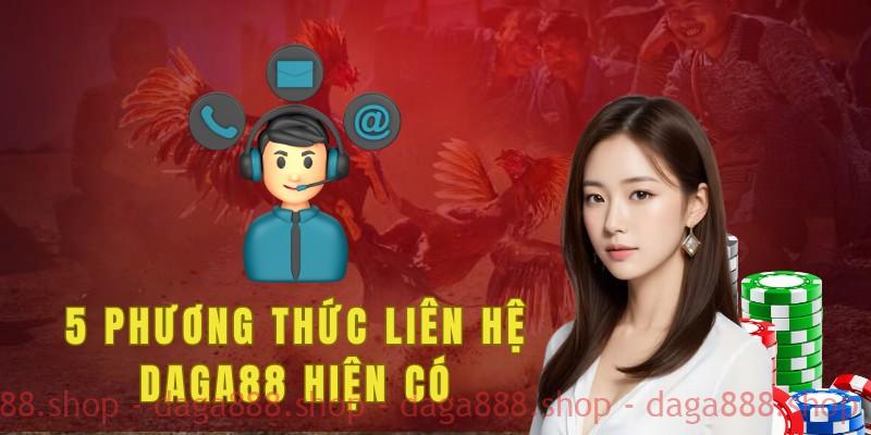 5 phương thức liên hệ Daga88 hiện có