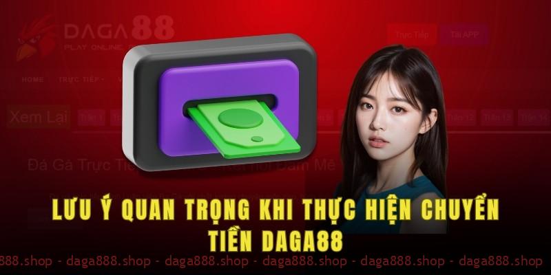 Lưu ý quan trọng khi thực hiện chuyển tiền Daga88