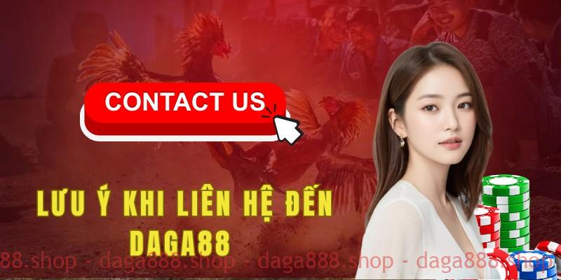 Một số điều cần lưu ý khi liên hệ đến Daga88